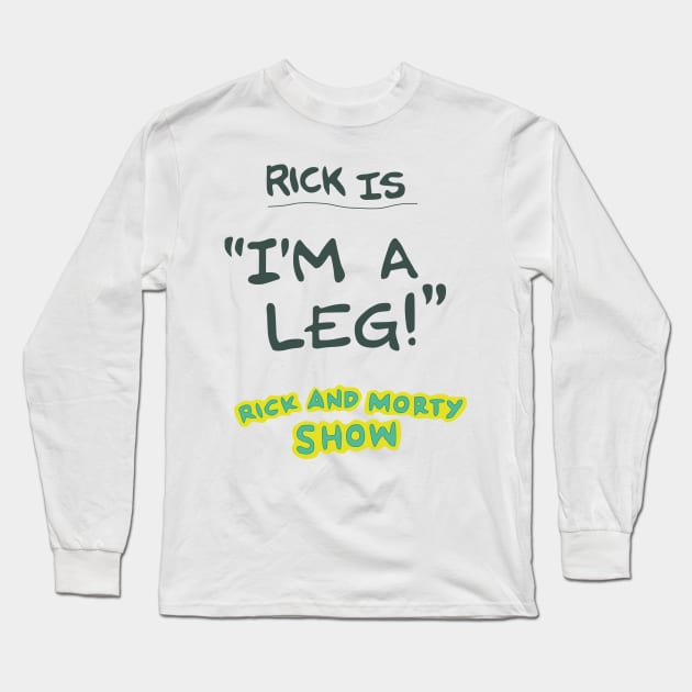 Rick is "I'm a leg!" Long Sleeve T-Shirt by Theo_P